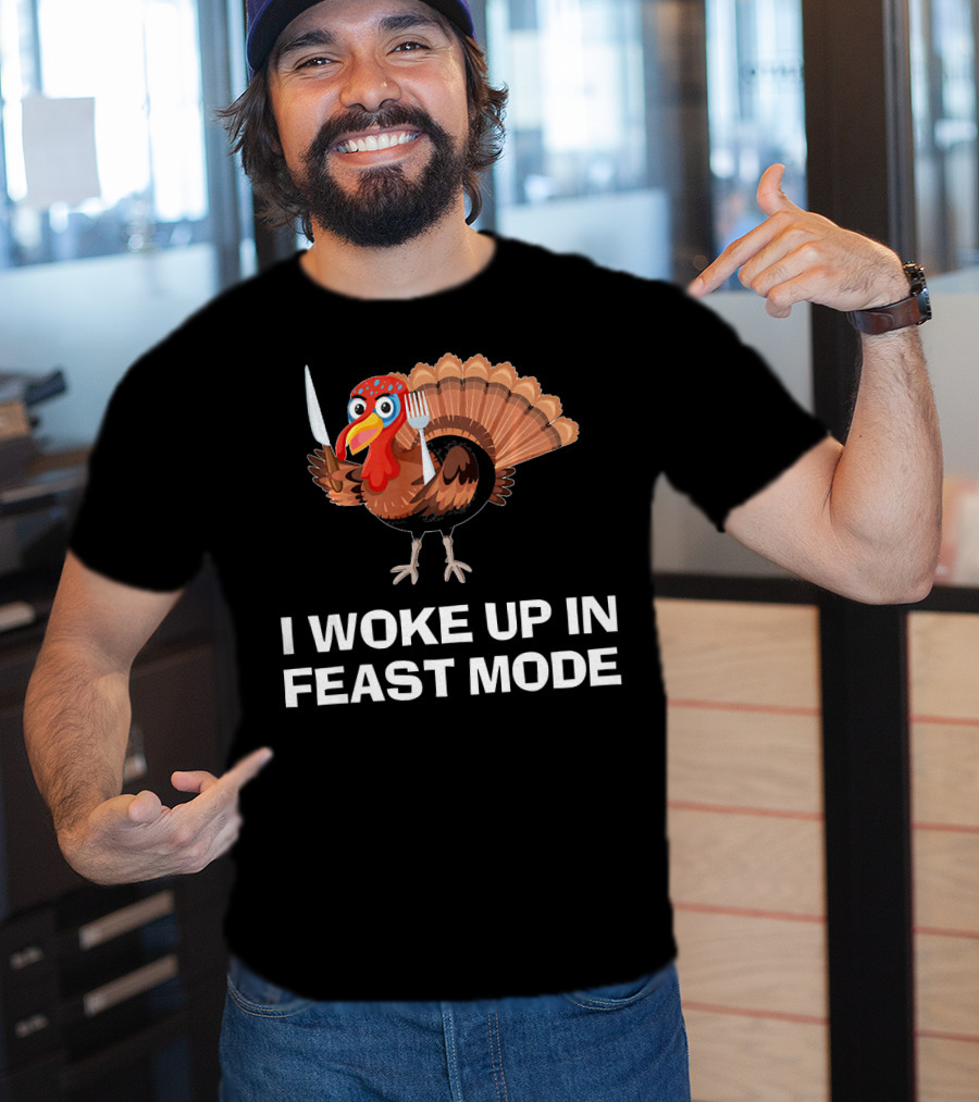 I Woke Up In Feast Mode Thanksgiving Turkey Holding Cutlery T-Shirt
