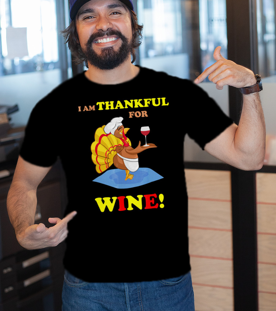 I Am Thankful For Wine Turkey With Chef Hat And Glass T-Shirt