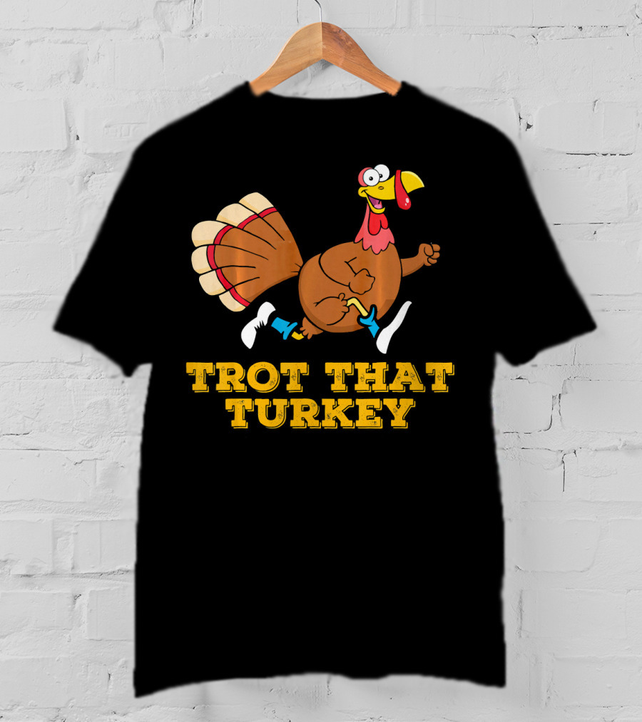 Trot That Turkey Thanksgiving Running Humor T-Shirt