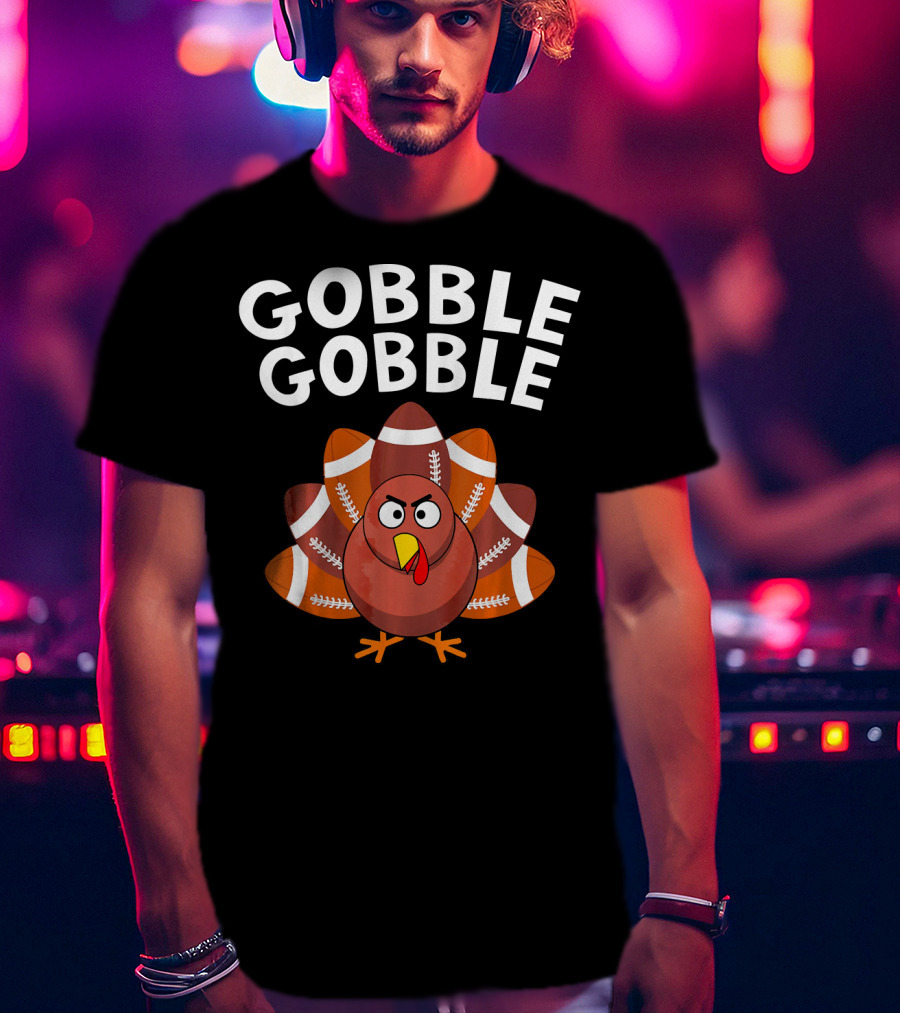 Gobble Gobble Turkey With Football Tail Feathers T-Shirt