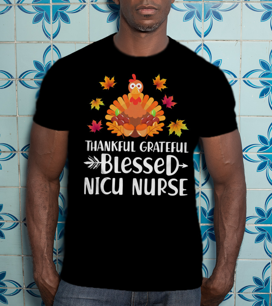 Thankful Grateful Blessed NICU Nurse Turkey Leaves T-Shirt