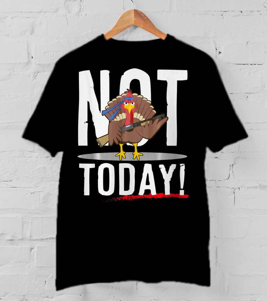 NOT TODAY Turkey With Headband And Baseball Bat T-Shirt