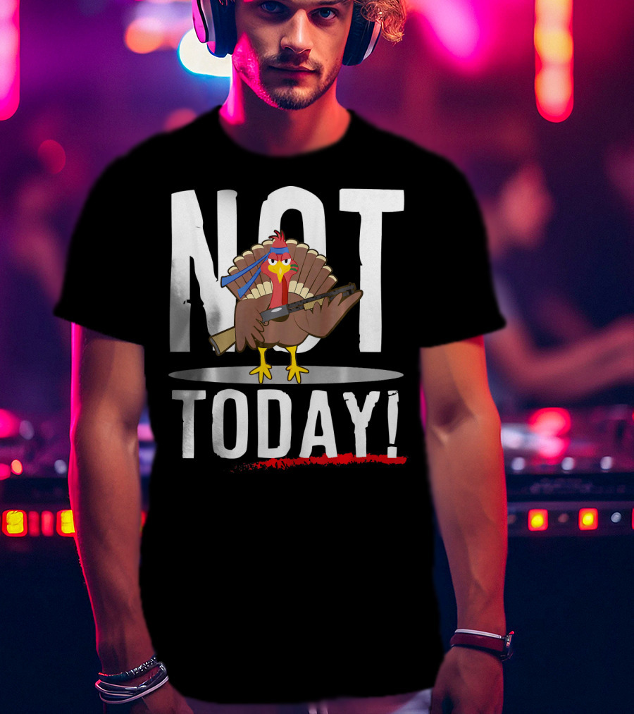 NOT TODAY Turkey With Headband And Baseball Bat T-Shirt