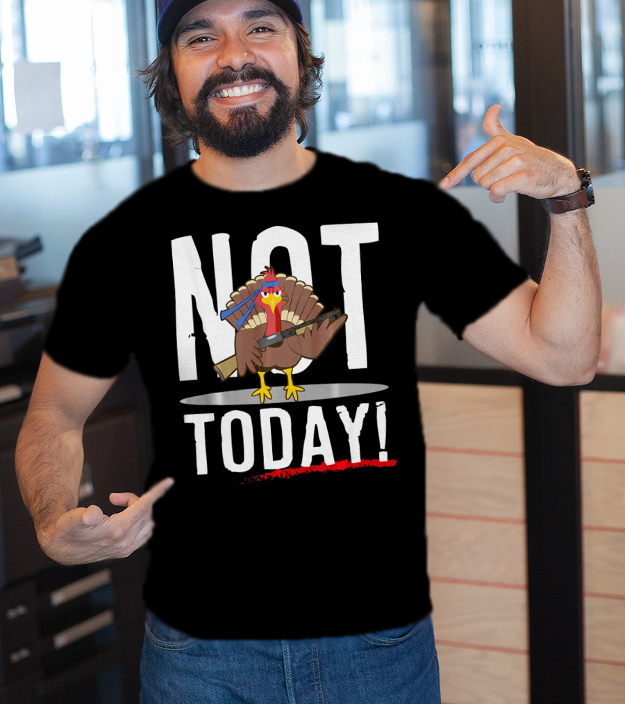 NOT TODAY Turkey With Headband And Baseball Bat T-Shirt