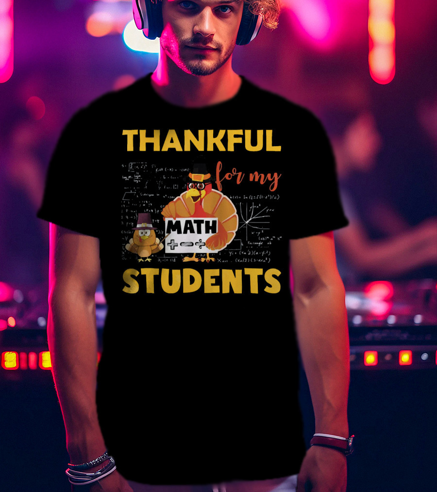 Thankful For My Math Students Turkey With Pilgrim Hats And Math Equations T-Shirt