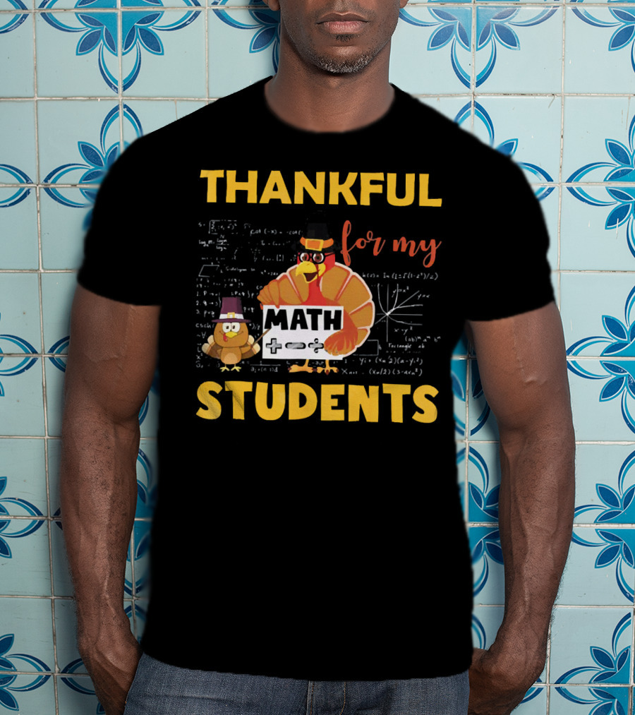 Thankful For My Math Students Turkey With Pilgrim Hats And Math Equations T-Shirt