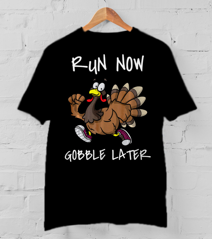 Run Now Gobble Later Funny Turkey Jogging Thanksgiving T-Shirt