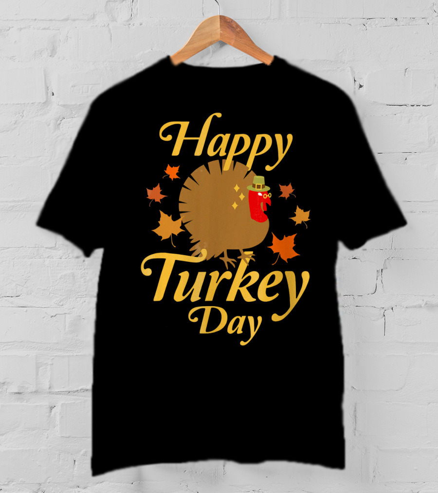 Happy Turkey Day Thanksgiving Funny T-Shirt