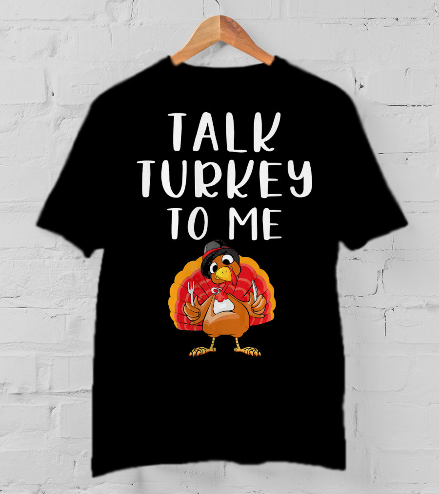 Talk Turkey To Me Thanksgiving Humor Turkey Holding Utensils T-Shirt