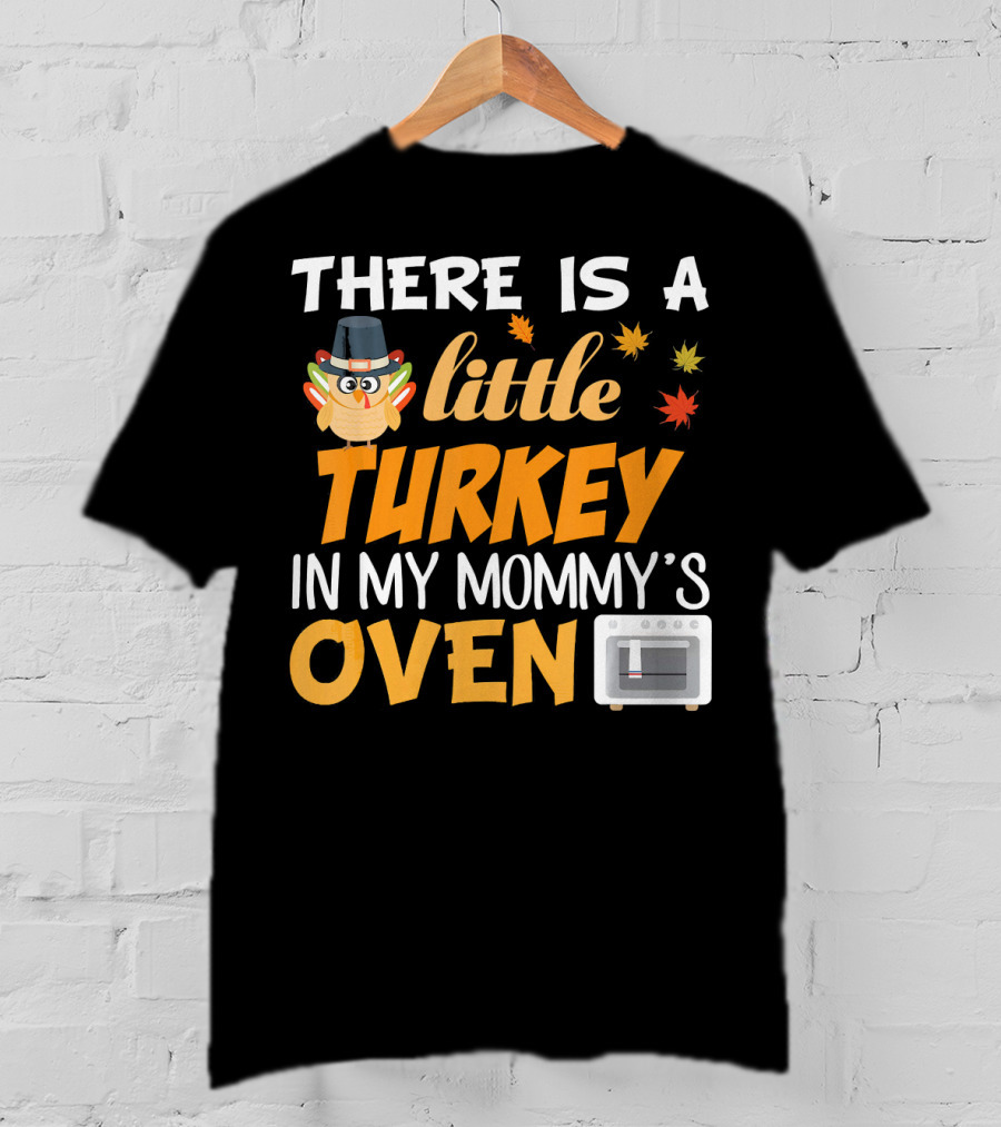 There Is A Little Turkey In My Mommy's Oven Thanksgiving Pregnancy Announcement T-Shirt