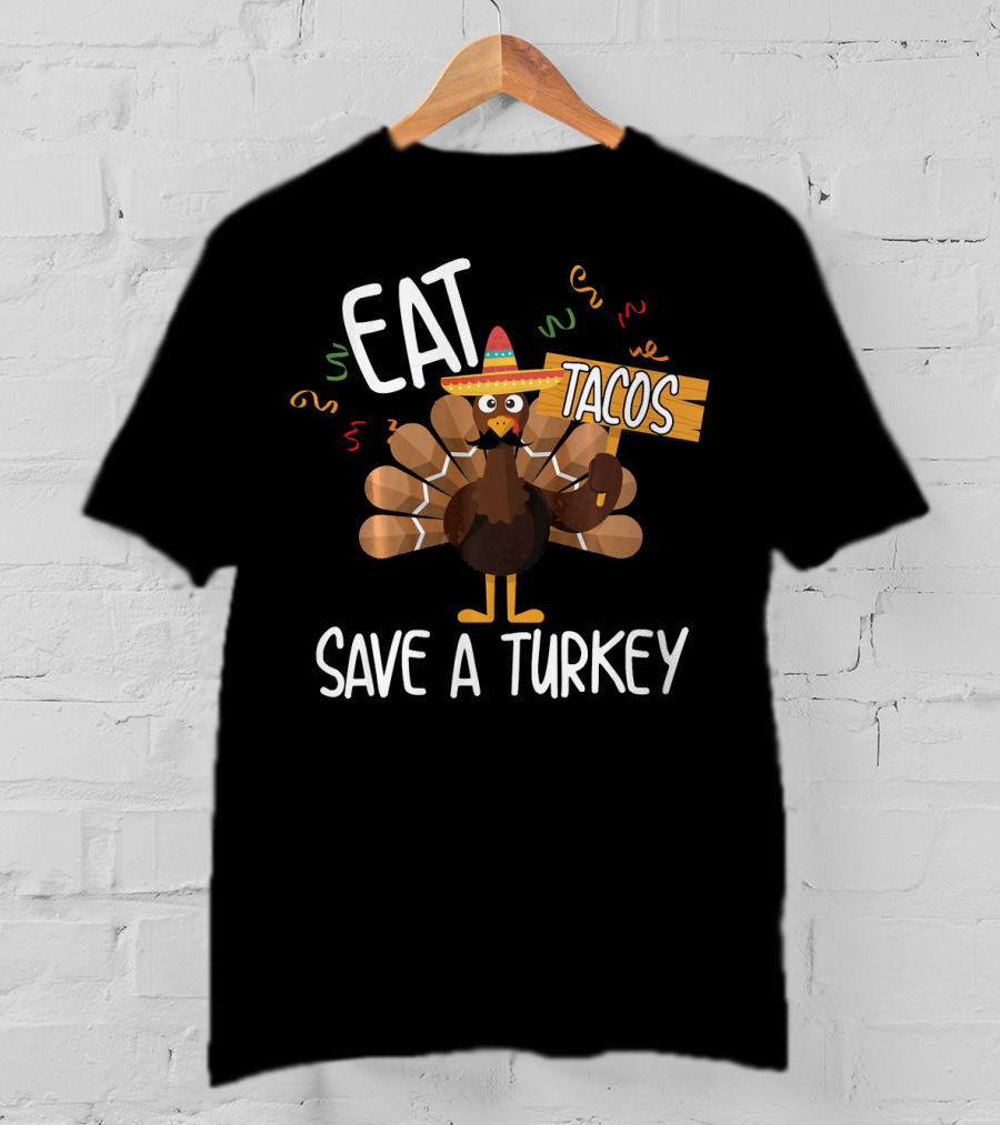 Eat Tacos Save A Turkey Funny Mexi Turkey Sombrero T-Shirt