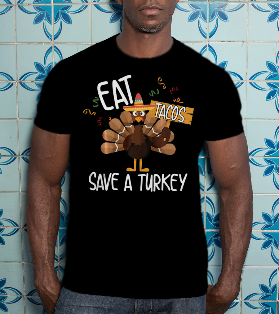 Eat Tacos Save A Turkey Funny Mexi Turkey Sombrero T-Shirt