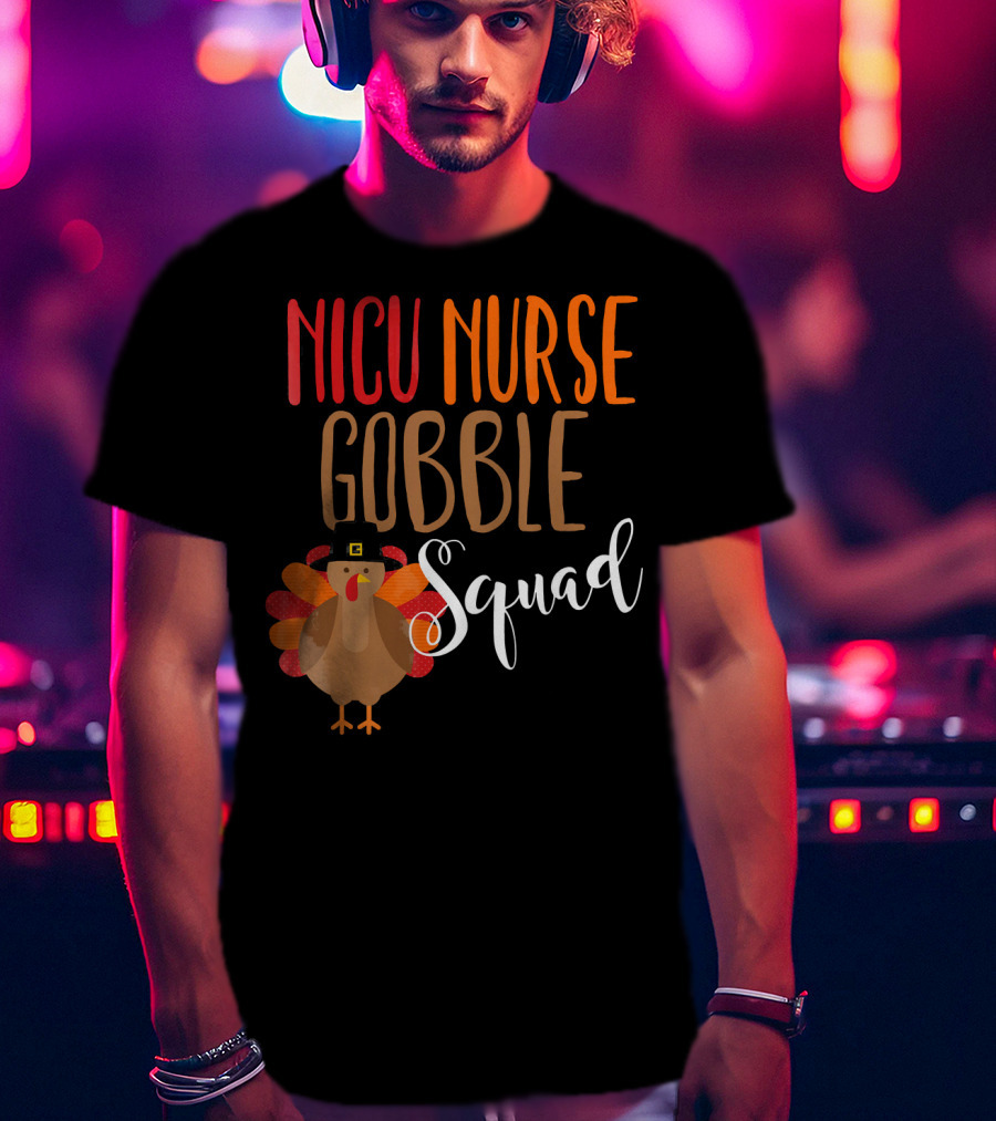 NICU Nurse Gobble Squad Thanksgiving T-Shirt