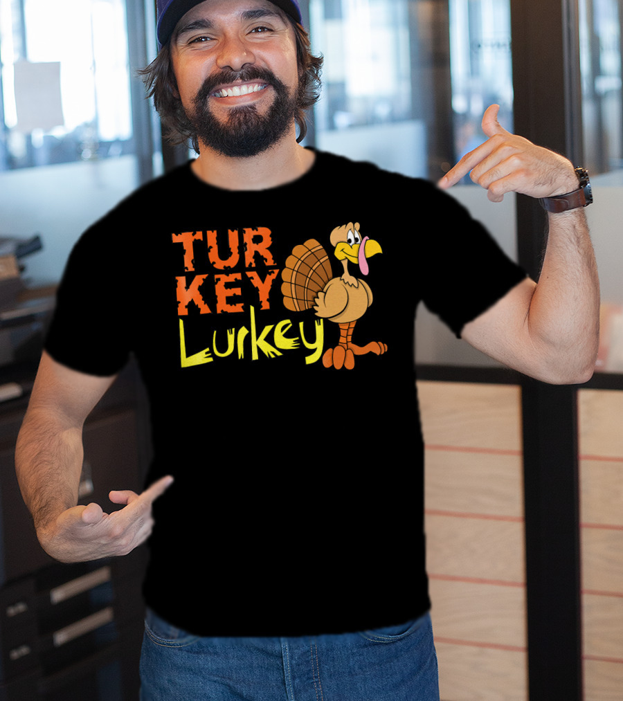 Turkey Lurkey Funny Thanksgiving Cartoon Turkey T-Shirt