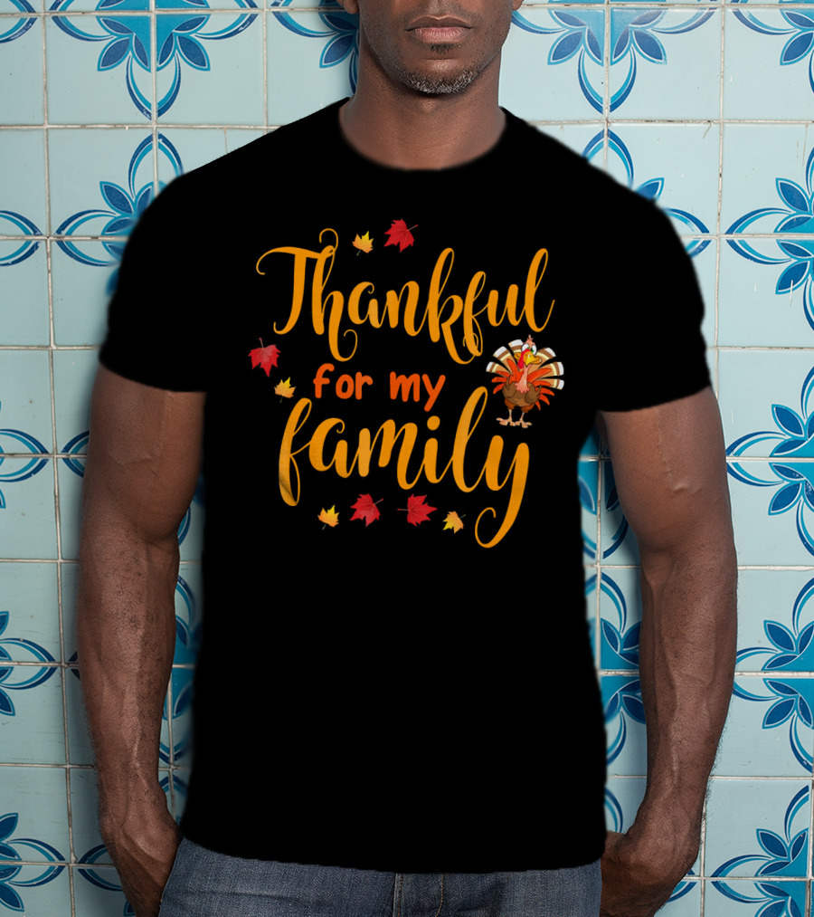 Thankful For My Family Turkey And Autumn Leaves T-Shirt