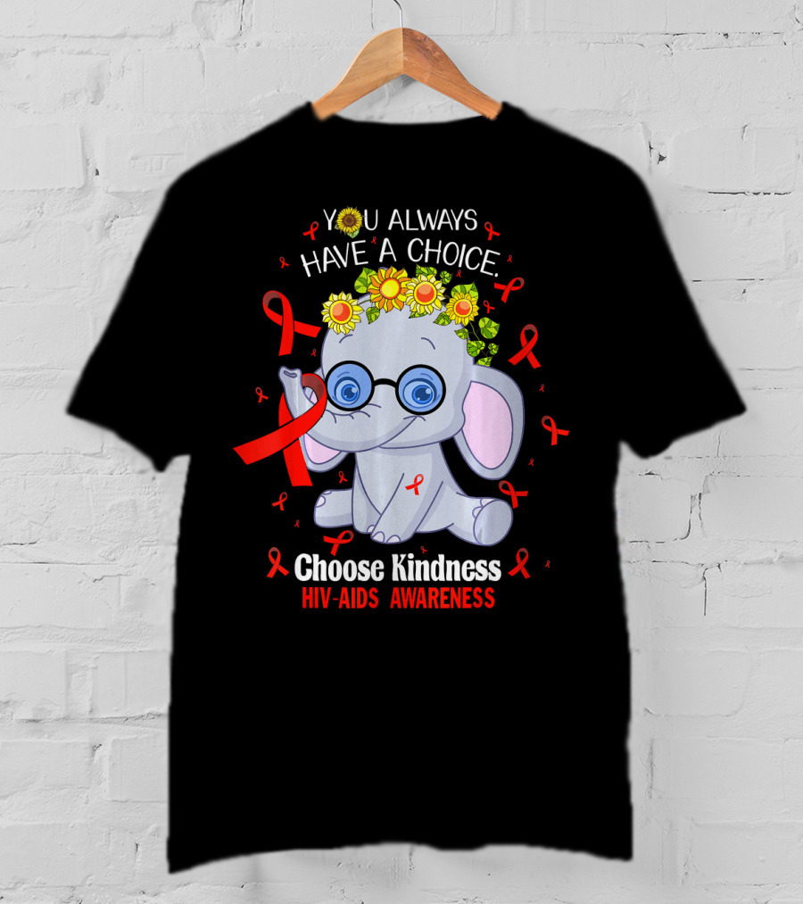 You Always Have A Choice Choose Kindness HIV-AIDS Awareness Elephant T-Shirt