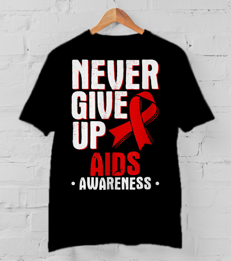 Never Give Up AIDS Awareness T-Shirt
