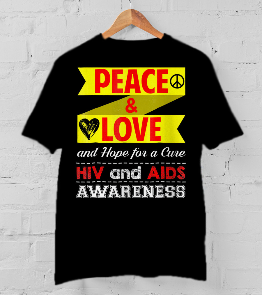 Peace And Love And Hope For A Cure HIV And AIDS Awareness T-Shirt