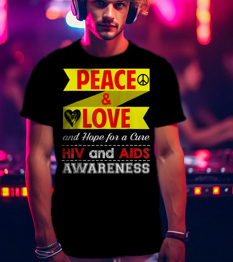 Peace And Love And Hope For A Cure HIV And AIDS Awareness T-Shirt