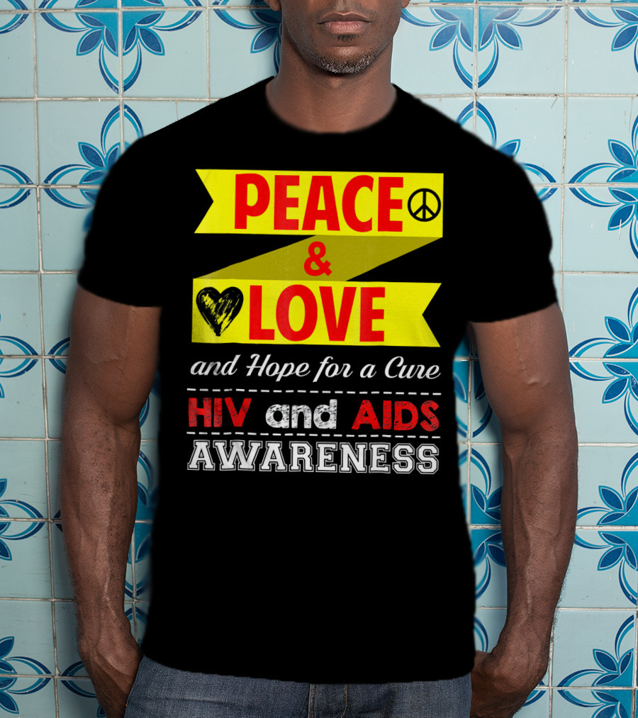 Peace And Love And Hope For A Cure HIV And AIDS Awareness T-Shirt