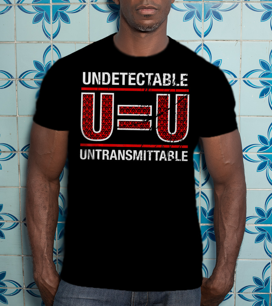 UNDETECTABLE U=U UNTRANSMITTABLE T-Shirt