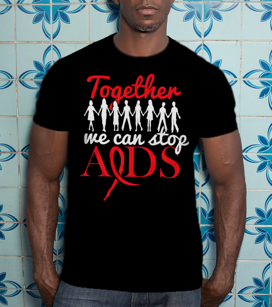 Together We Can Stop AIDS Awareness Day T-Shirt
