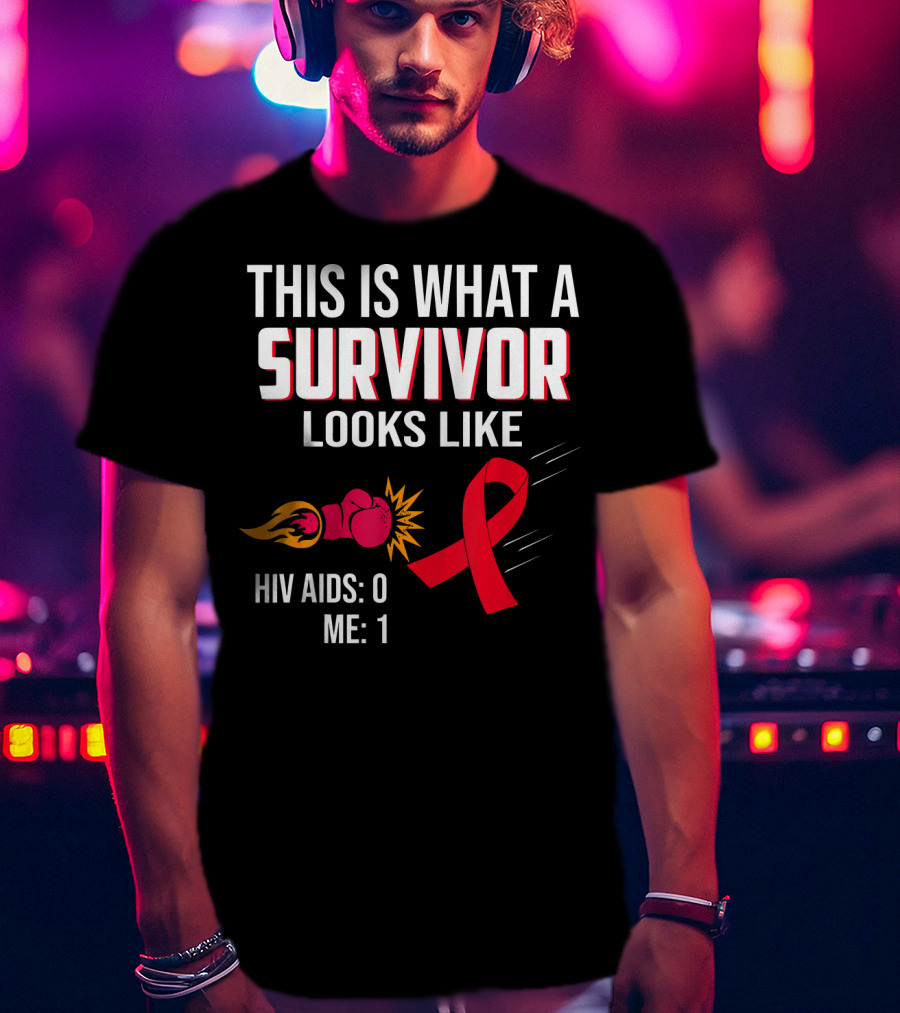 This Is What A Survivor Looks Like HIV AIDS 0 Me 1 T-Shirt