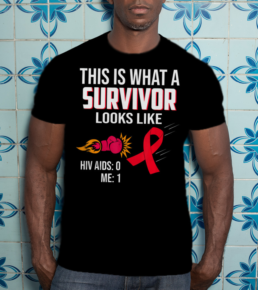 This Is What A Survivor Looks Like HIV AIDS 0 Me 1 T-Shirt