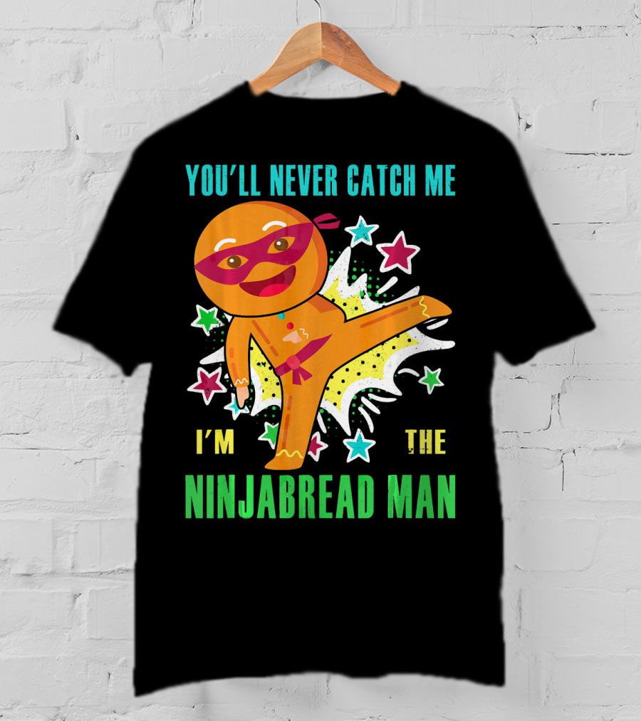 You'll Never Catch Me I'm The Ninjabread Man Funny Christmas Ninja Gingerbread T-Shirt