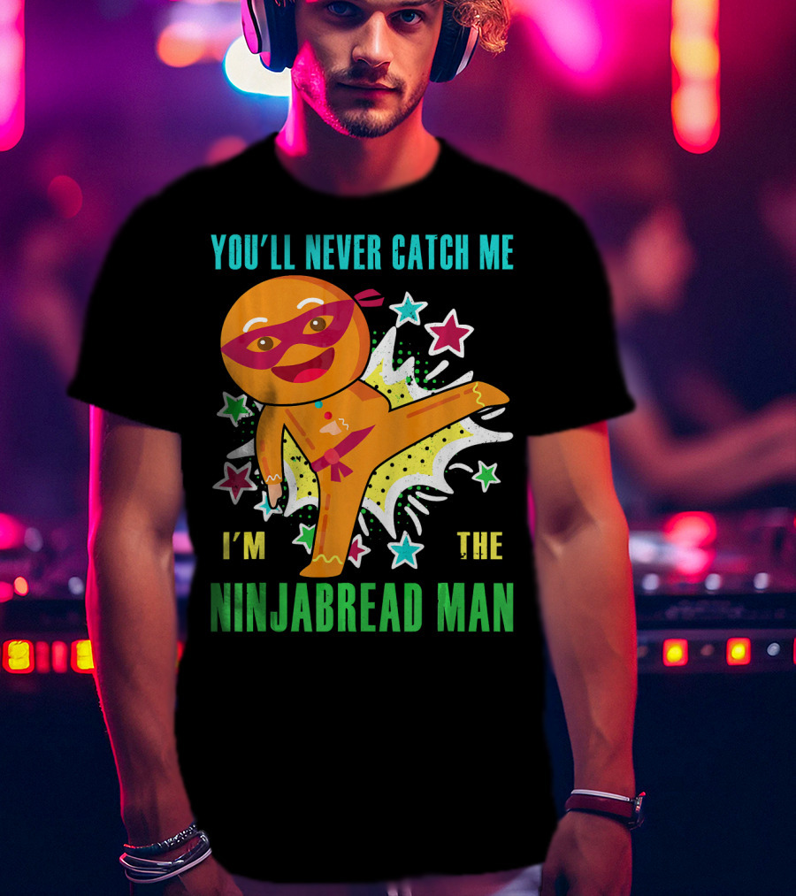 You'll Never Catch Me I'm The Ninjabread Man Funny Christmas Ninja Gingerbread T-Shirt