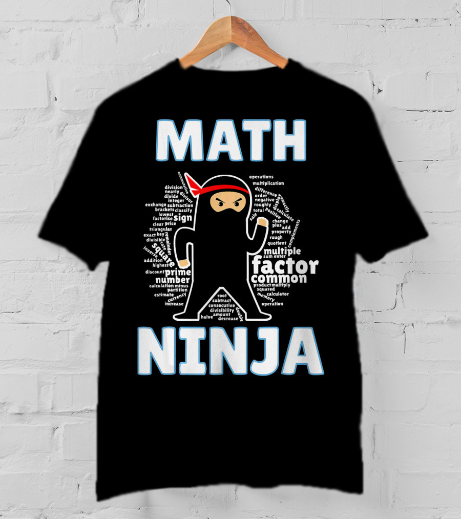 MATH NINJA Cool Maths Factor Prime Operations Multiplication Algebra Geometry Calculus Algebraic Expression T-Shirt