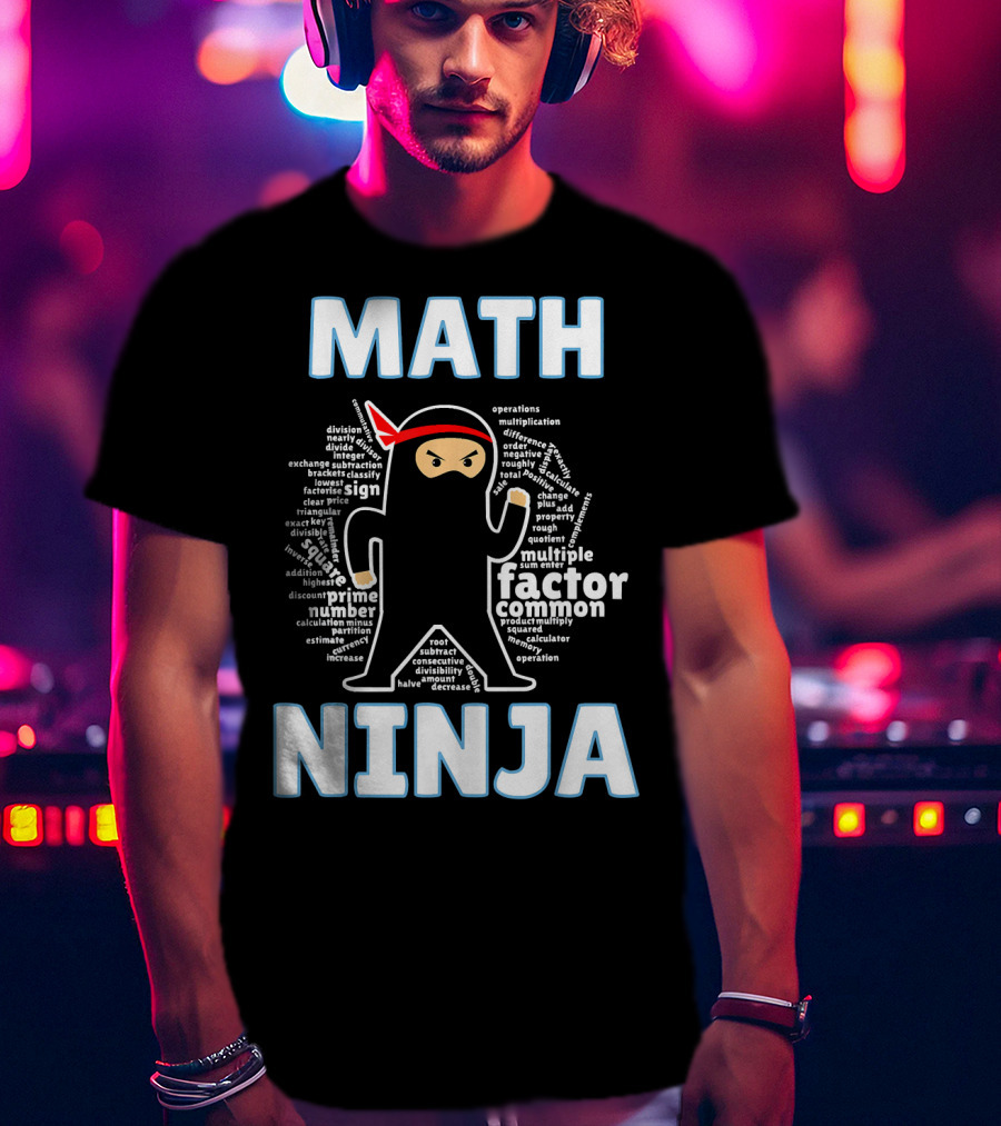 MATH NINJA Cool Maths Factor Prime Operations Multiplication Algebra Geometry Calculus Algebraic Expression T-Shirt