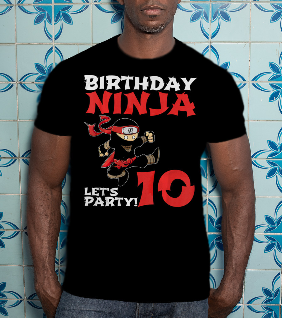Birthday Ninja Let's Party 10 Year Old T-Shirt