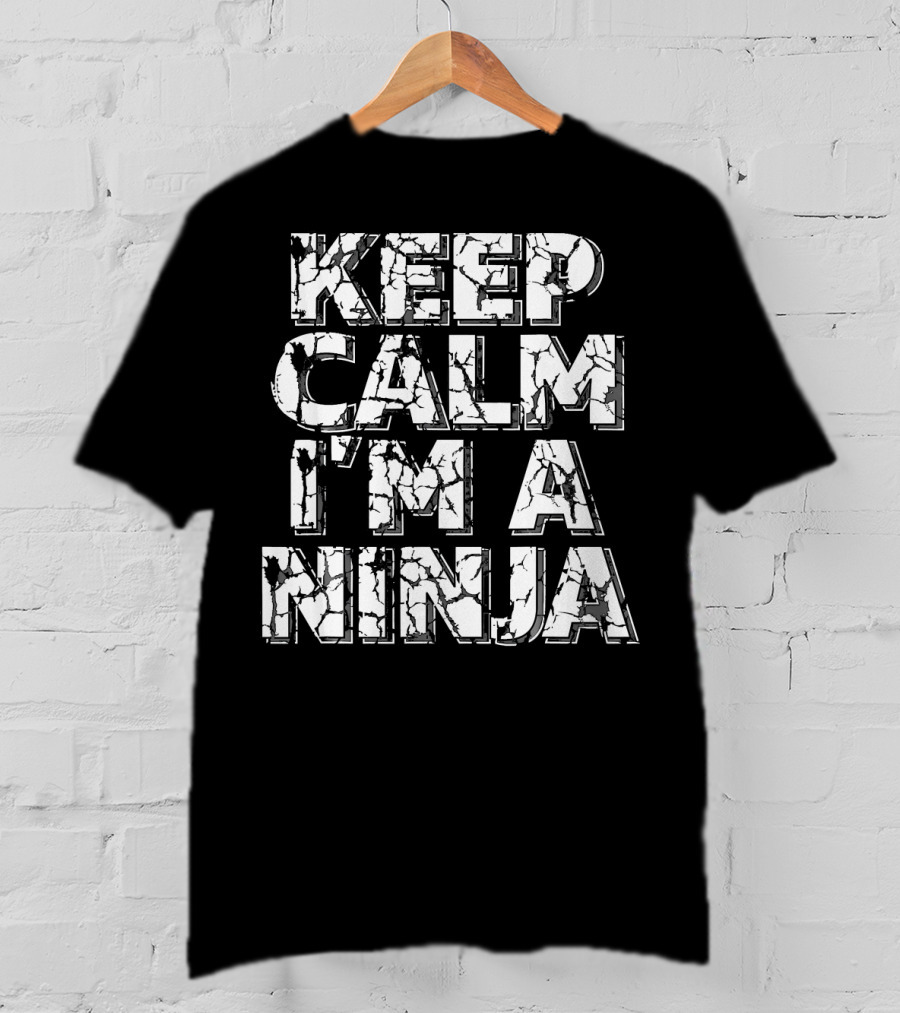 Keep Calm I'm A Ninja Kids Or Adults Cracked Text T-Shirt