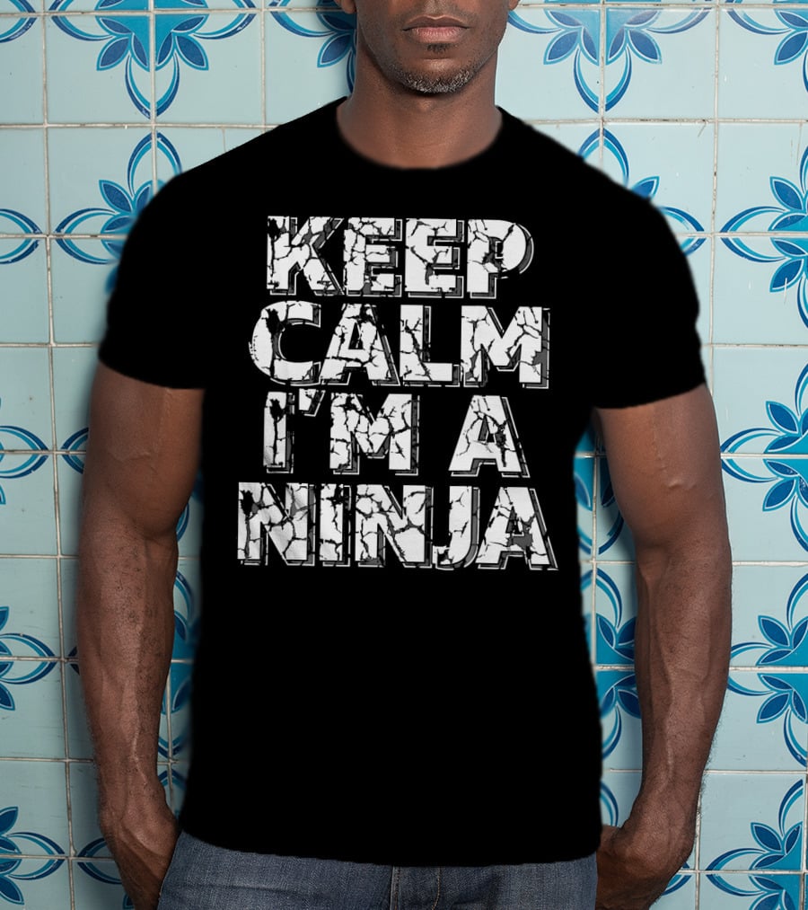 Keep Calm I'm A Ninja Kids Or Adults Cracked Text T-Shirt