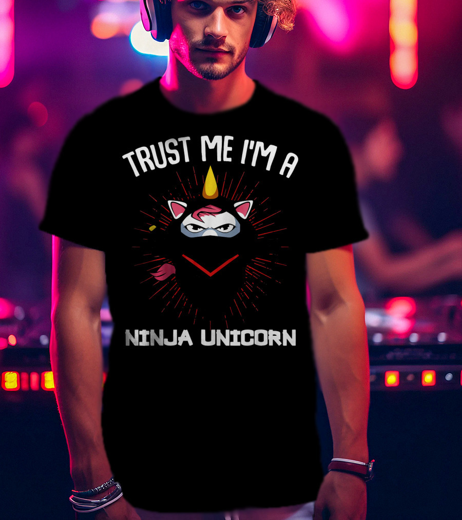 Trust Me I'm A Ninja Unicorn Funny Warrior T-Shirt