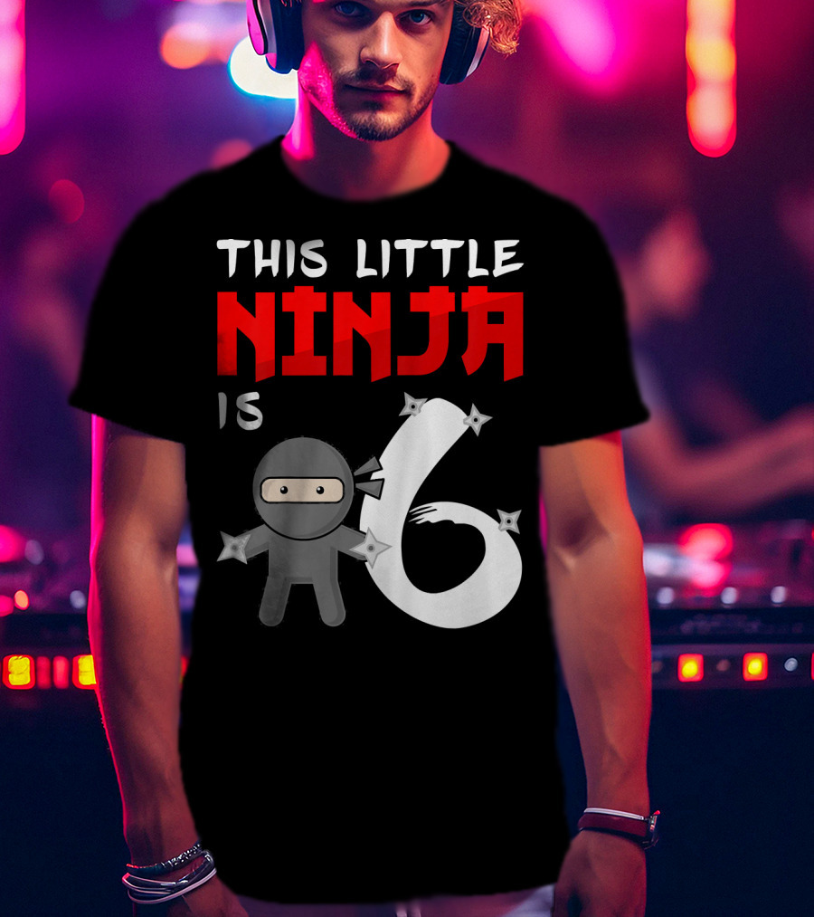 This Little Ninja Is 6 Year Old Birthday T-Shirt