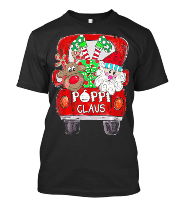 Poppi Claus Christmas Santa Claus Reindeer Gifts Holiday Truck T-Shirt