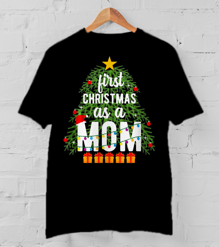 First Christmas As A Mom With Christmas Tree And Presents T-Shirt
