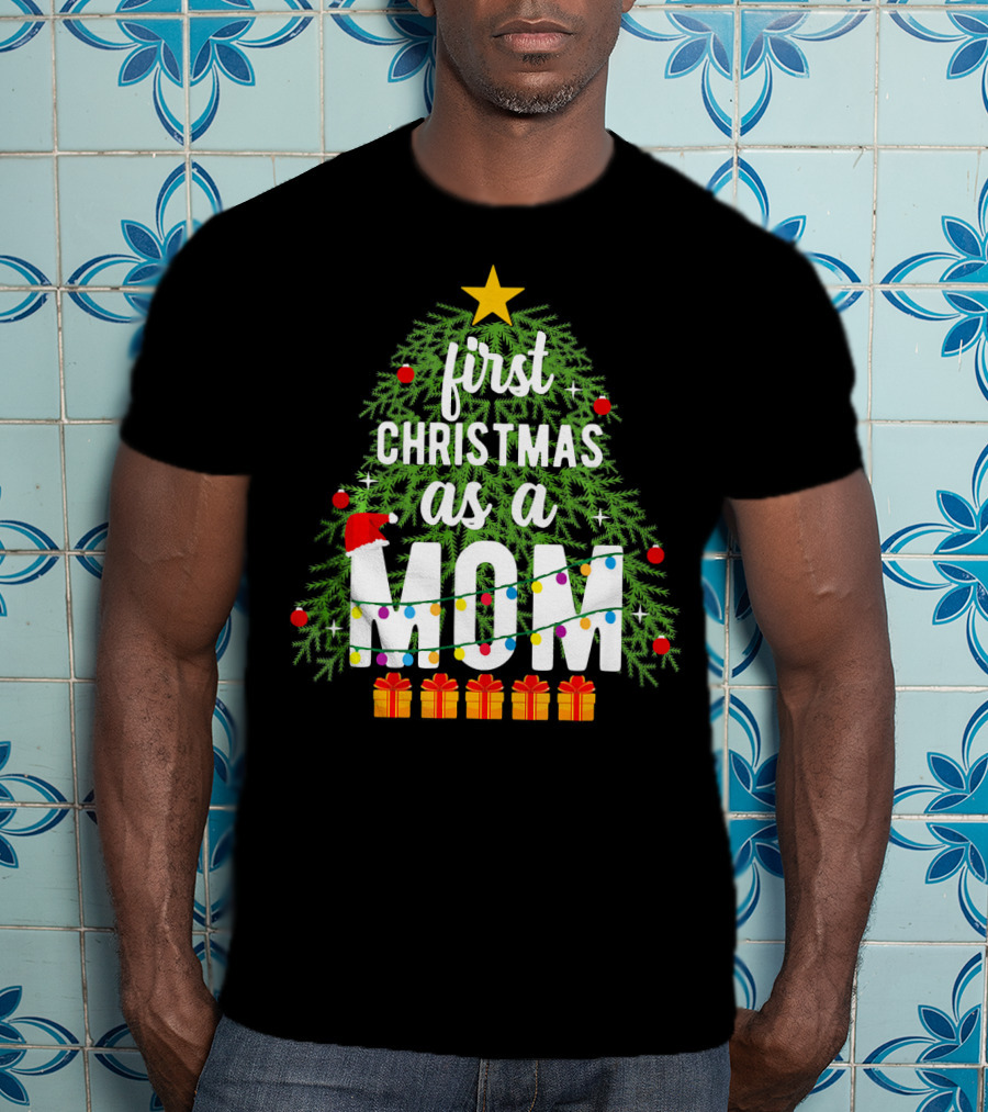 First Christmas As A Mom With Christmas Tree And Presents T-Shirt