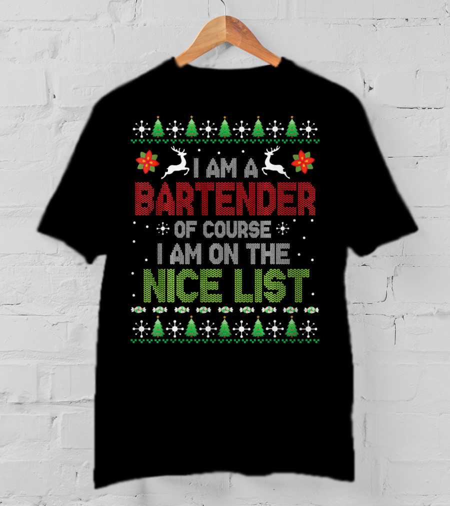 I Am A Bartender Of Course I Am On The Nice List T-Shirt