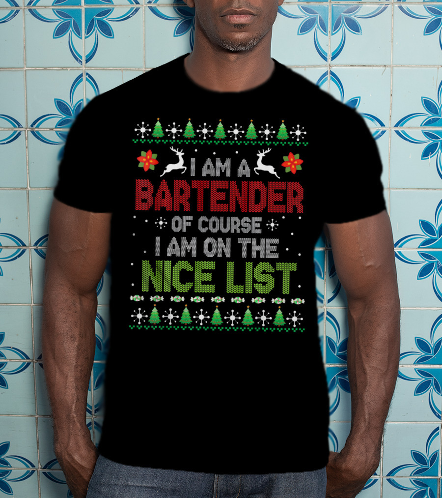 I Am A Bartender Of Course I Am On The Nice List T-Shirt