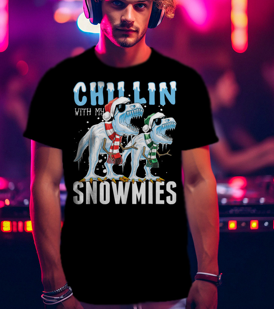Chillin With My Snowmies Christmas Dinos Santa Hat Scarves Sunglasses Festive Fun T-Shirt