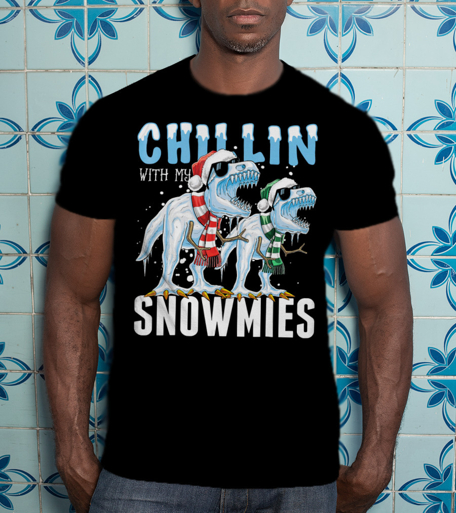 Chillin With My Snowmies Christmas Dinos Santa Hat Scarves Sunglasses Festive Fun T-Shirt