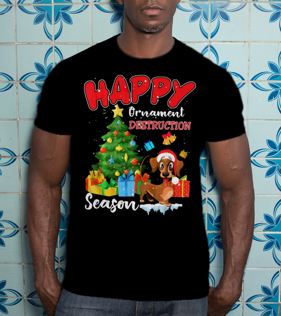 HAPPY Ornament Destruction Season Dachshund Christmas Tree And Gifts T-Shirt
