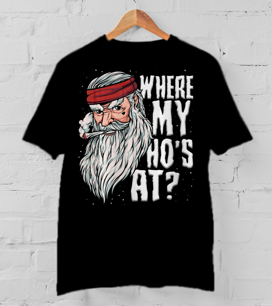 Where My Ho's At Sarcastic Santa Clause Smoking Image T-Shirt