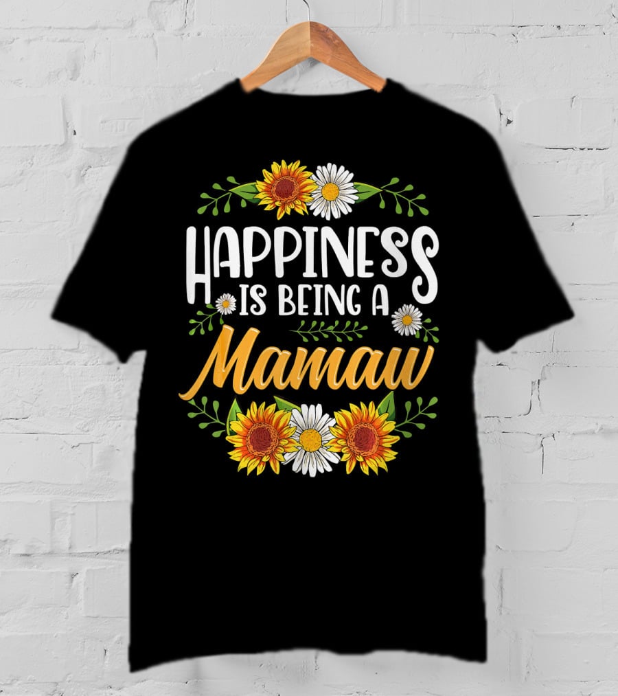 Happiness Is Being A Mamaw With Sunflowers And Daisies T-Shirt