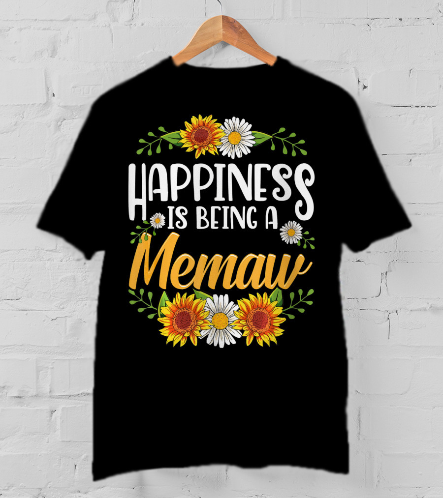 Happiness Is Being A Memaw Sunflowers And Daisies T-Shirt