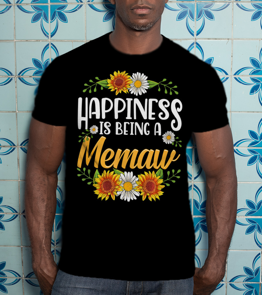 Happiness Is Being A Memaw Sunflowers And Daisies T-Shirt
