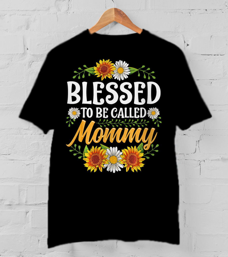 Blessed To Be Called Mommy Sunflowers Daisies Floral T-Shirt